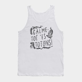 Calme-toé 'es totons! Tank Top